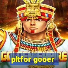 pltfor gooer